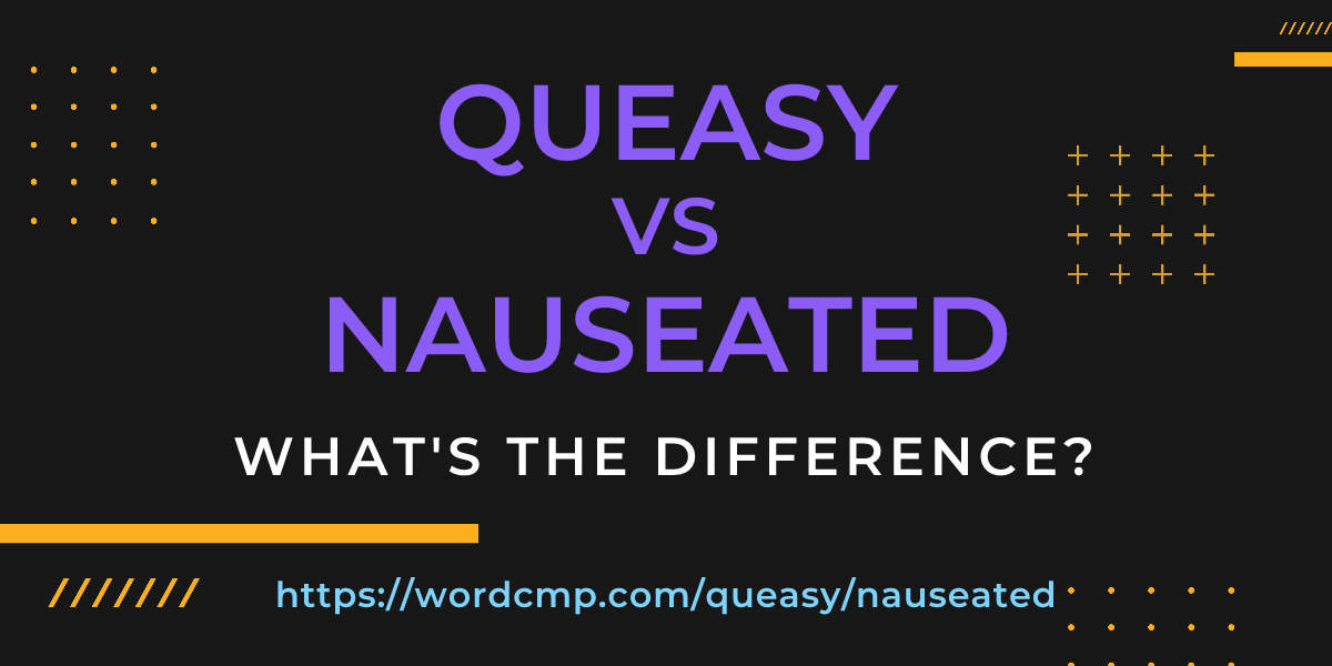 Difference between queasy and nauseated