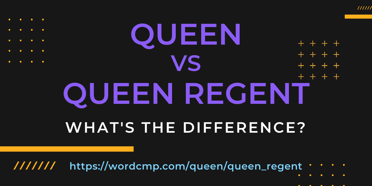 Difference between queen and queen regent