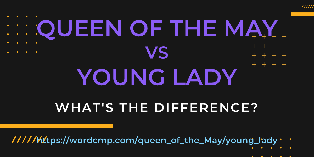 Difference between queen of the May and young lady