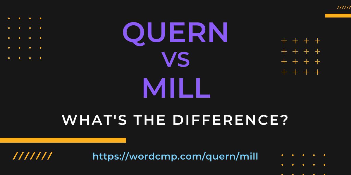 Difference between quern and mill