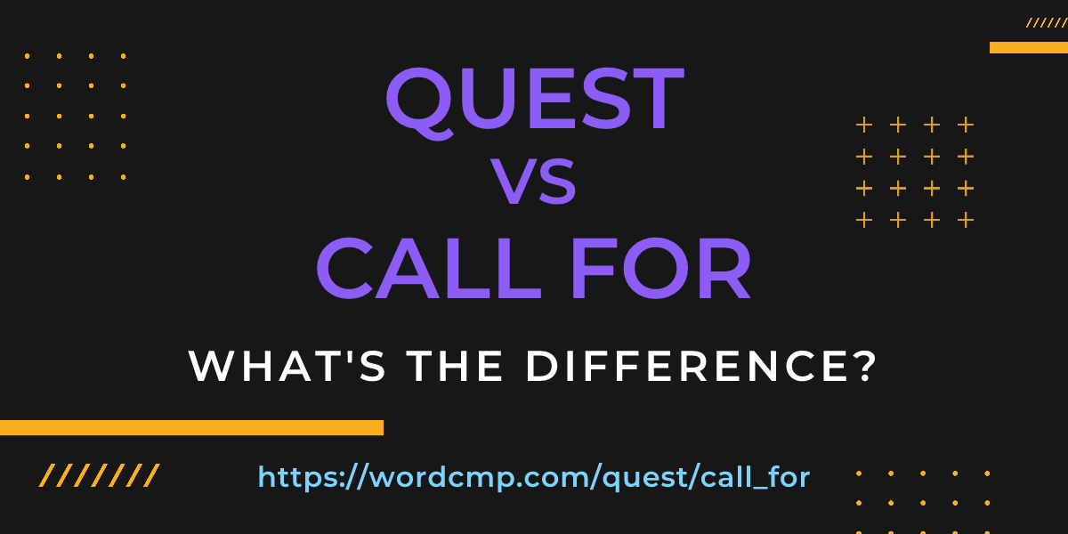 Difference between quest and call for