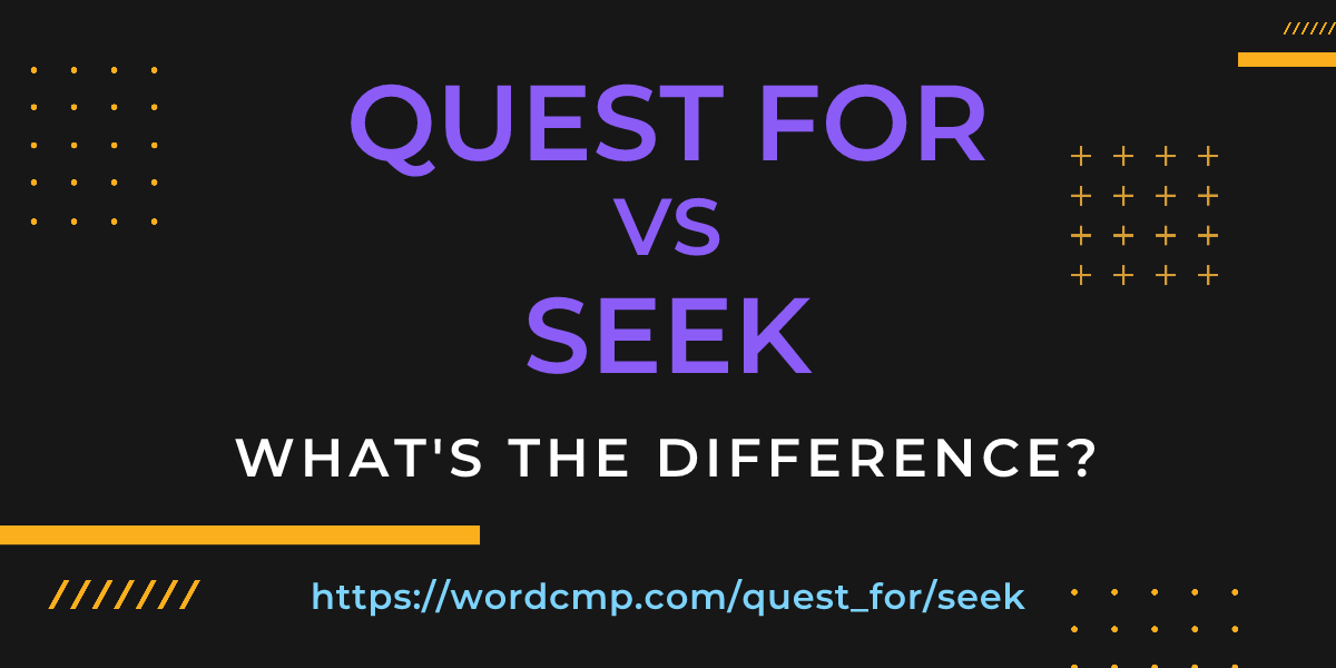 Difference between quest for and seek