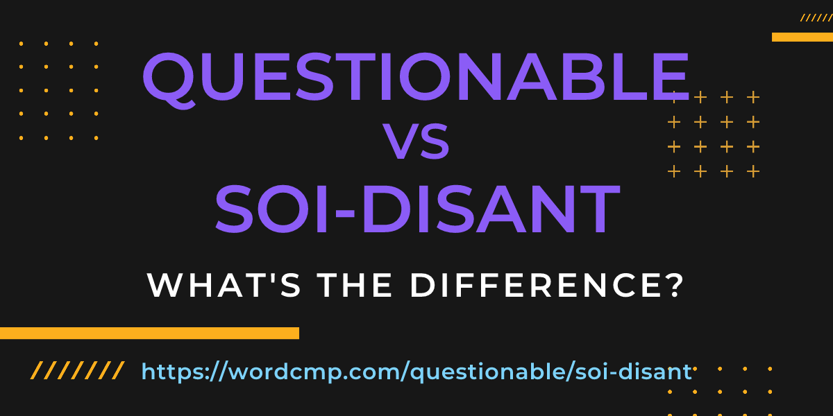 Difference between questionable and soi-disant