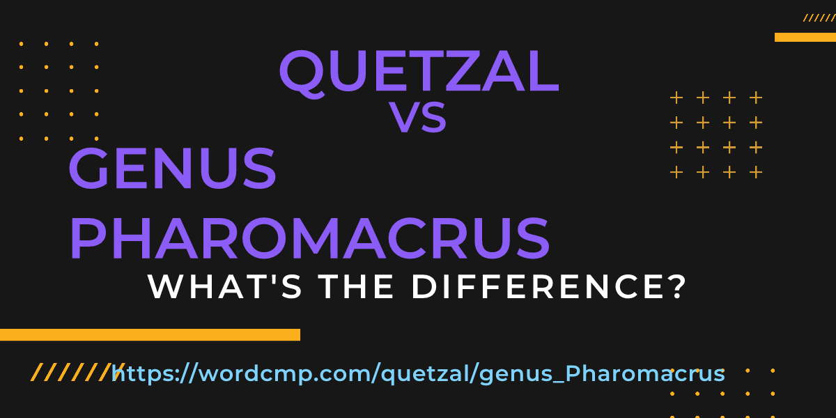 Difference between quetzal and genus Pharomacrus