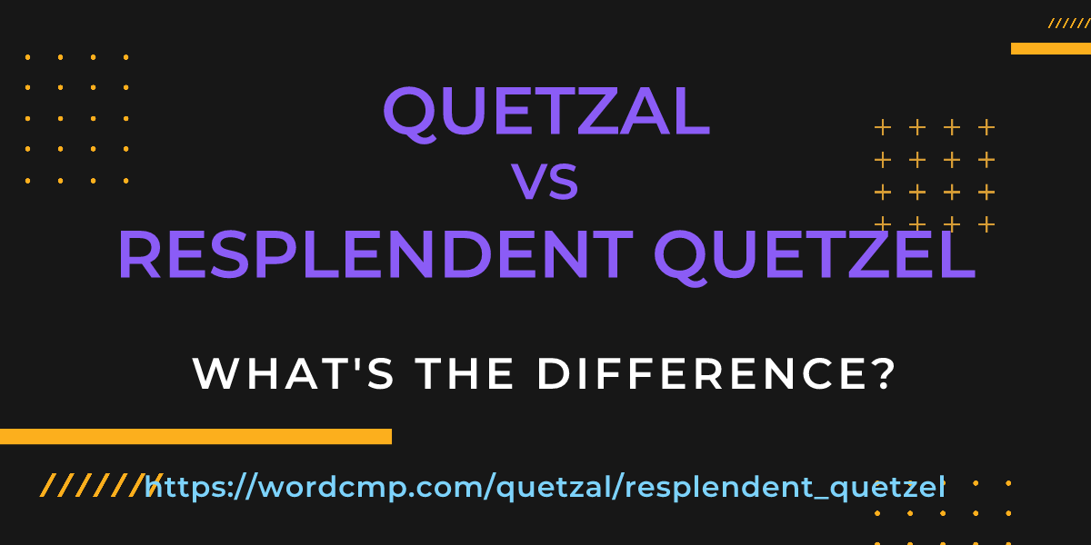 Difference between quetzal and resplendent quetzel