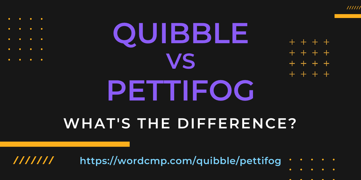 Difference between quibble and pettifog