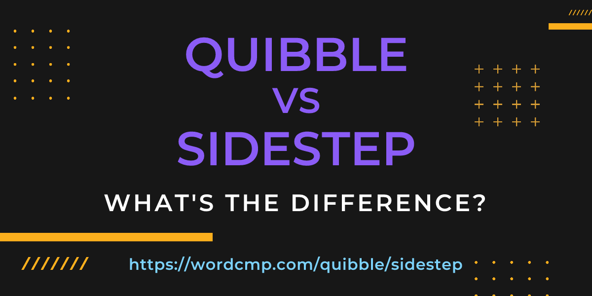 Difference between quibble and sidestep