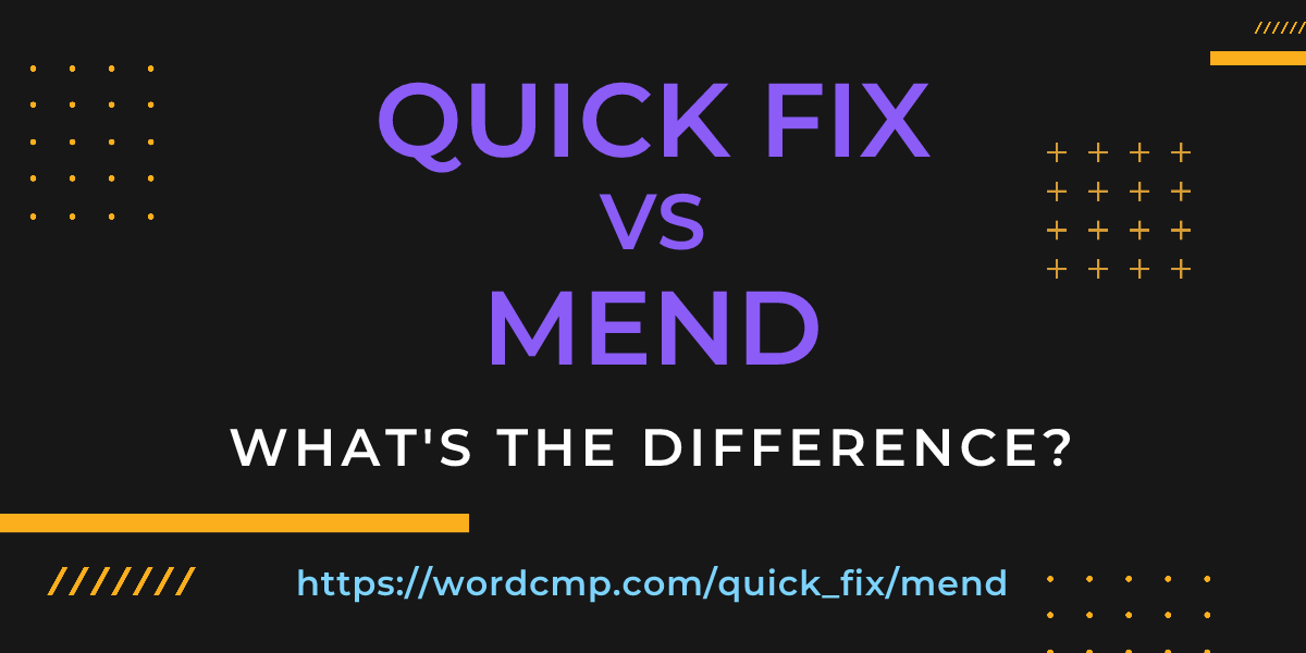 Difference between quick fix and mend