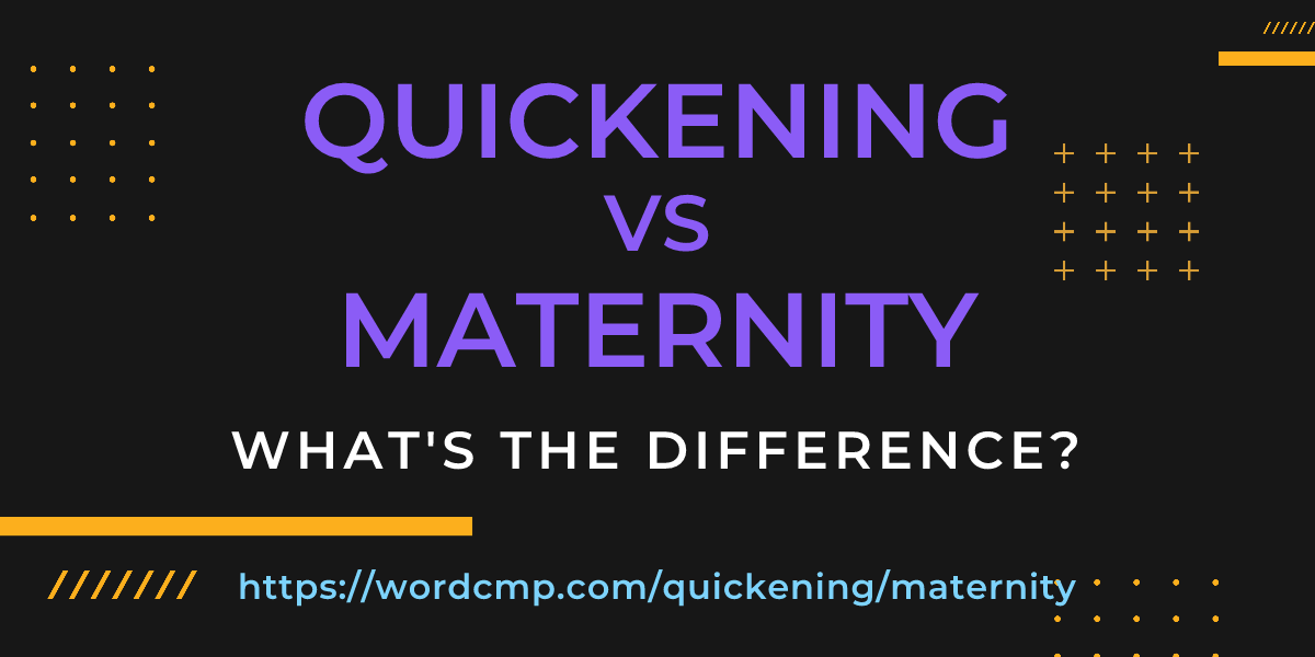 Difference between quickening and maternity
