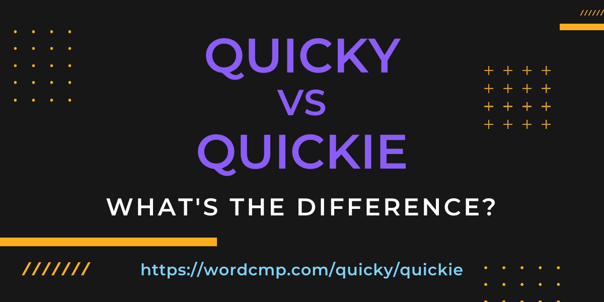 Difference between quicky and quickie