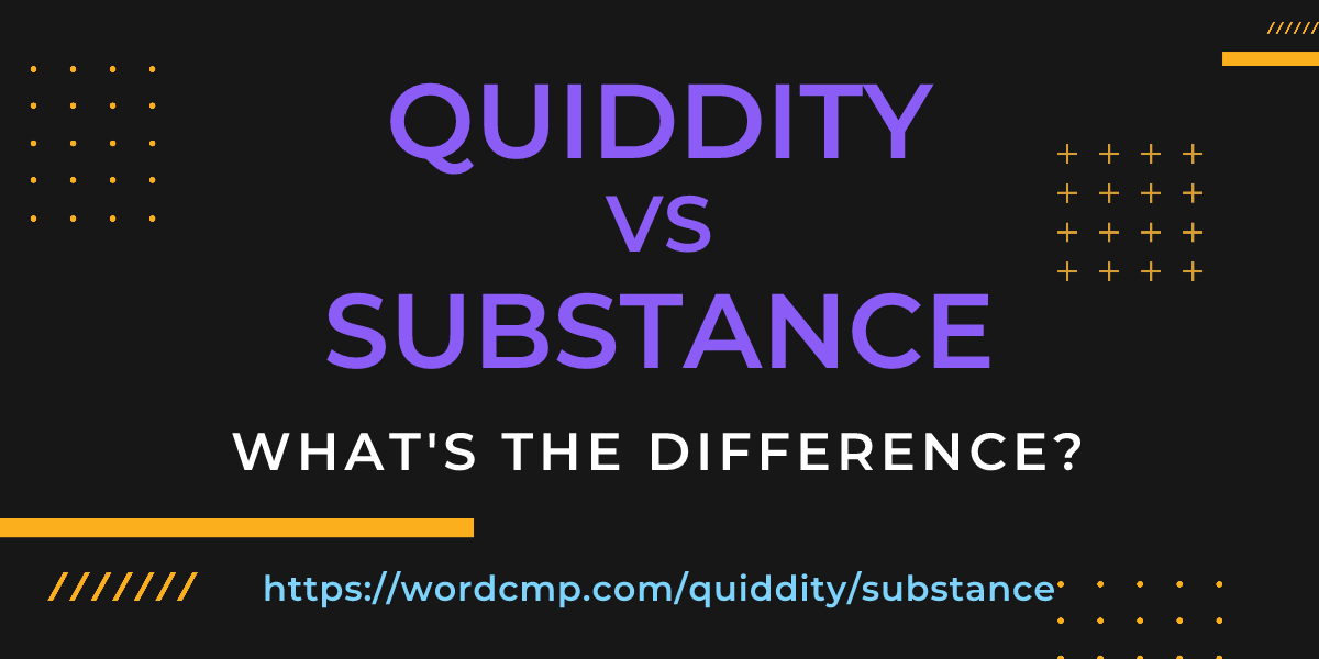 Difference between quiddity and substance