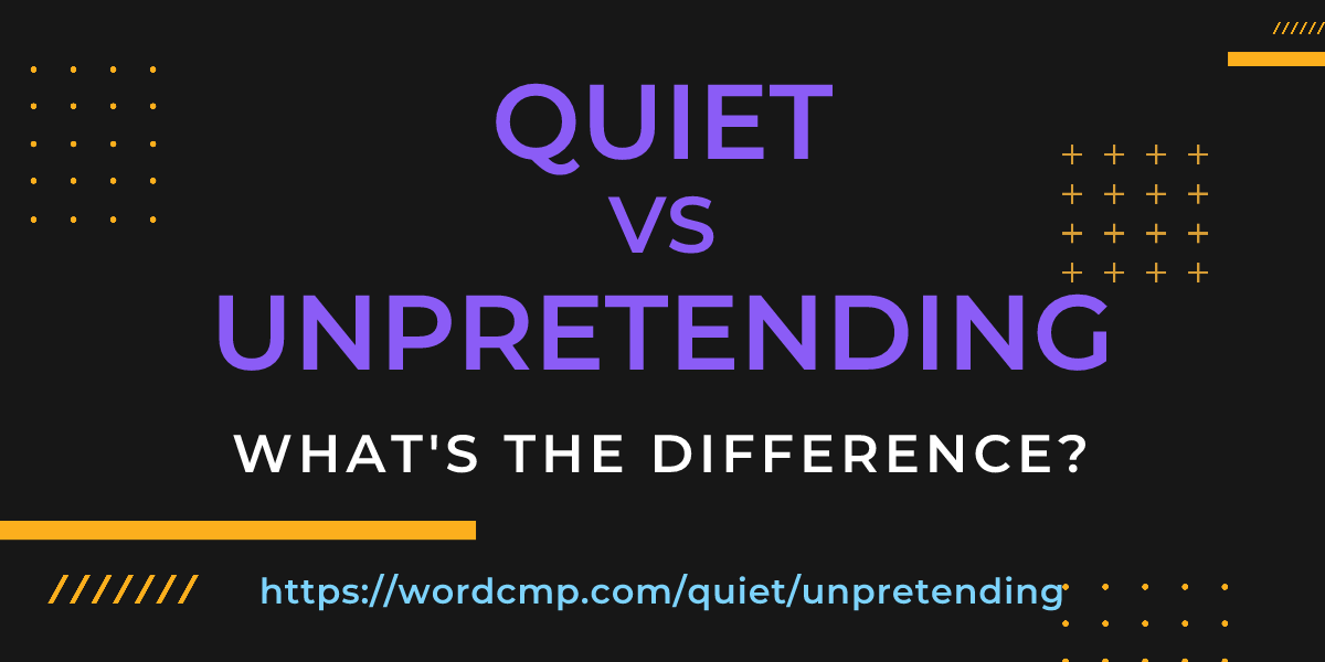 Difference between quiet and unpretending
