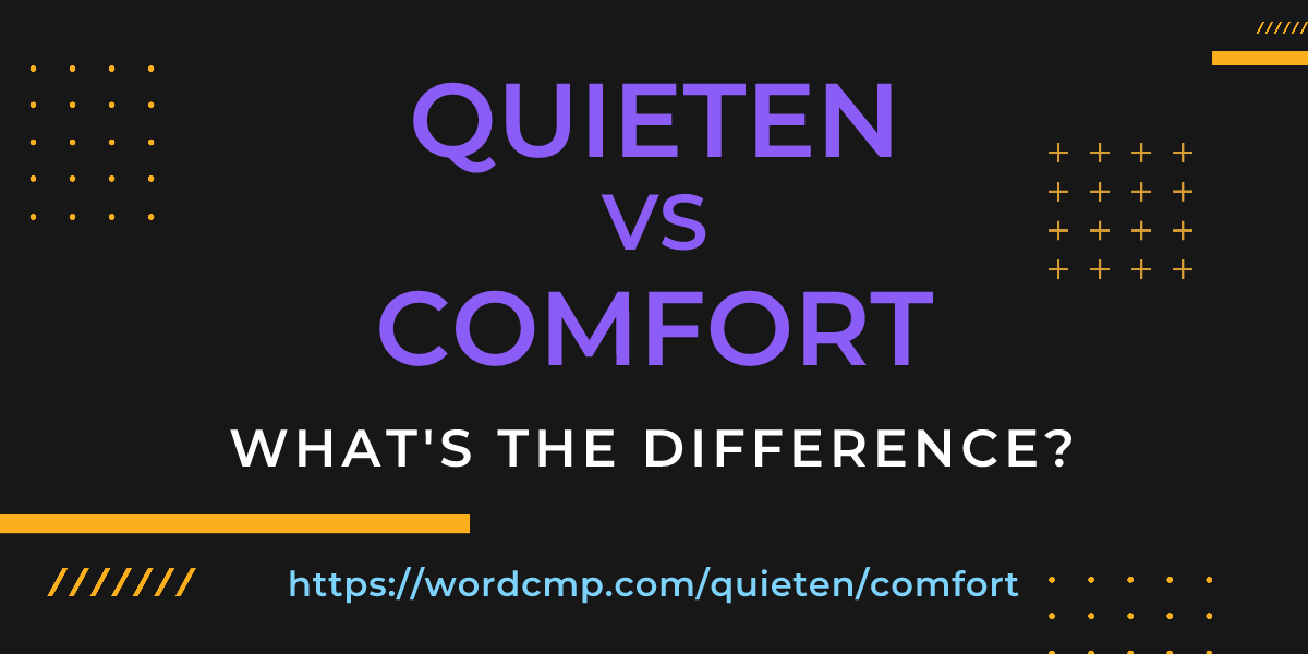 Difference between quieten and comfort