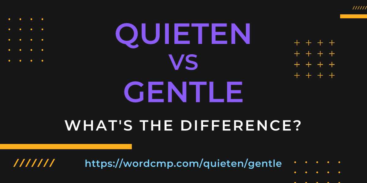 Difference between quieten and gentle