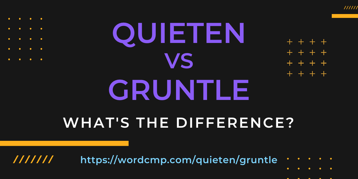 Difference between quieten and gruntle