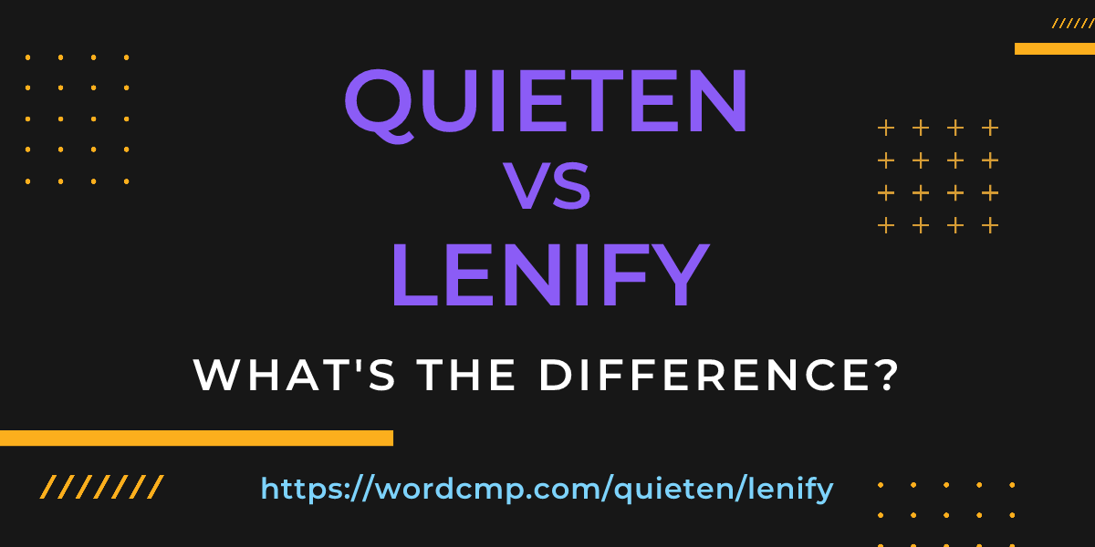Difference between quieten and lenify