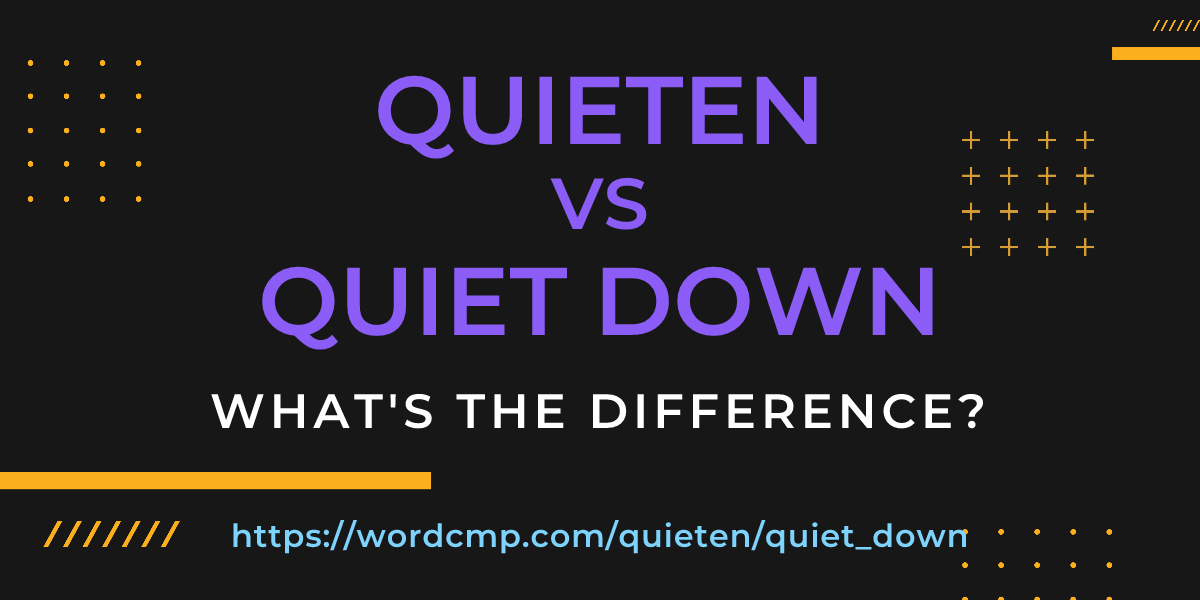 Difference between quieten and quiet down