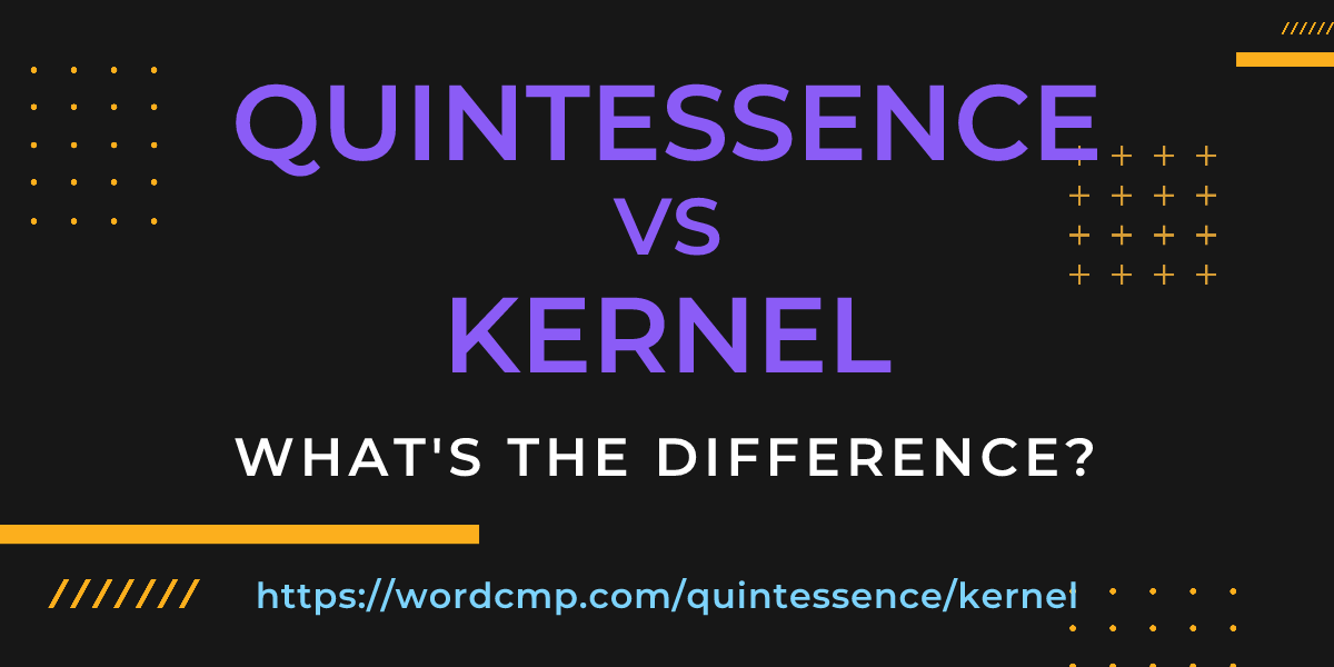 Difference between quintessence and kernel