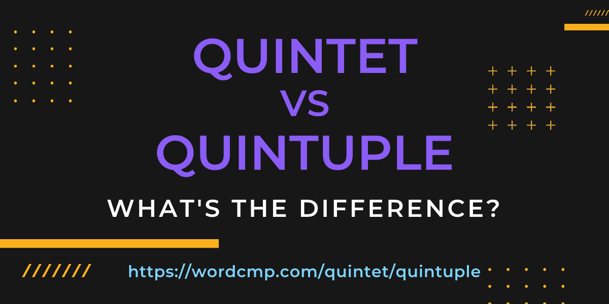 Difference between quintet and quintuple