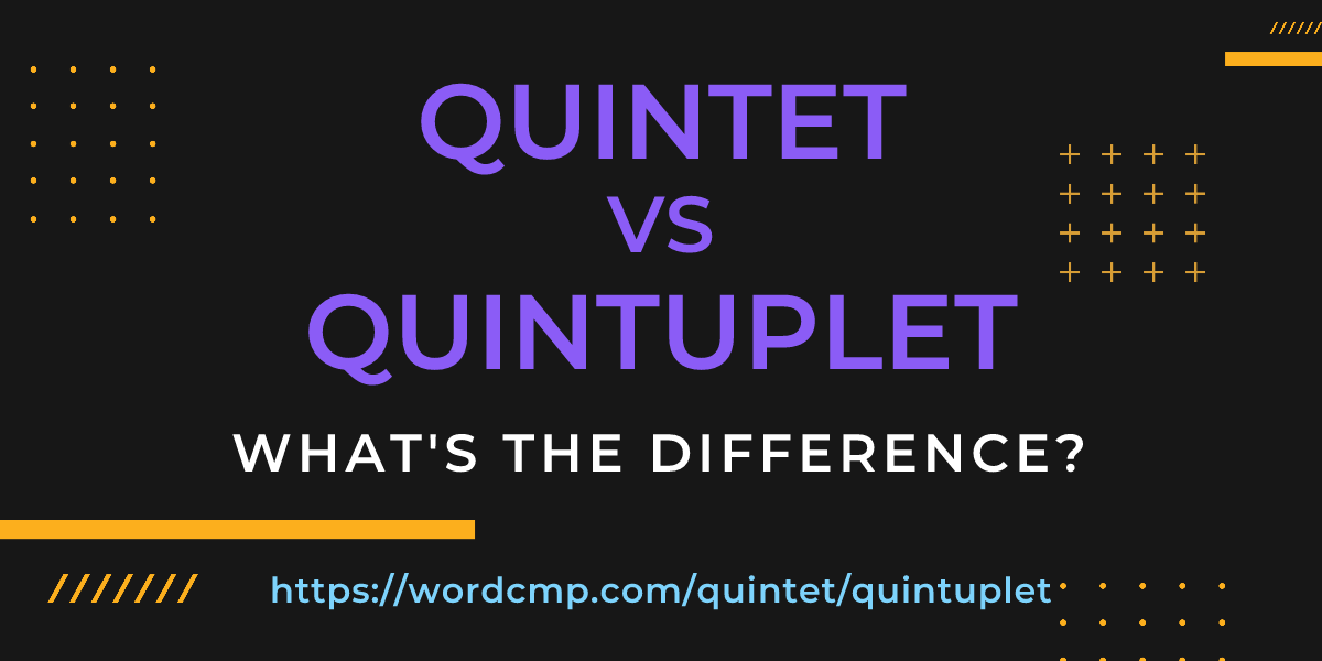 Difference between quintet and quintuplet