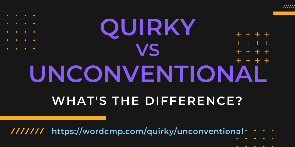 Difference between quirky and unconventional