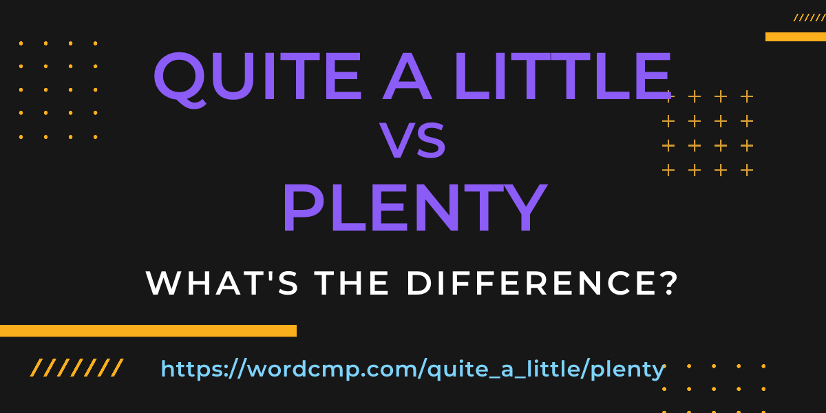Difference between quite a little and plenty