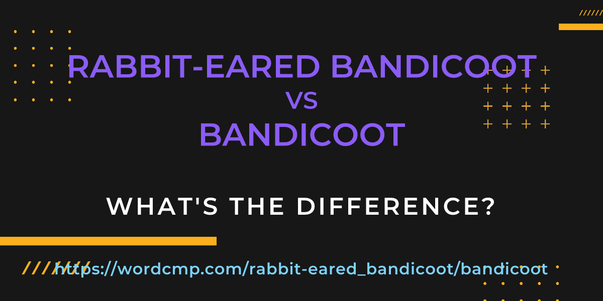 Difference between rabbit-eared bandicoot and bandicoot