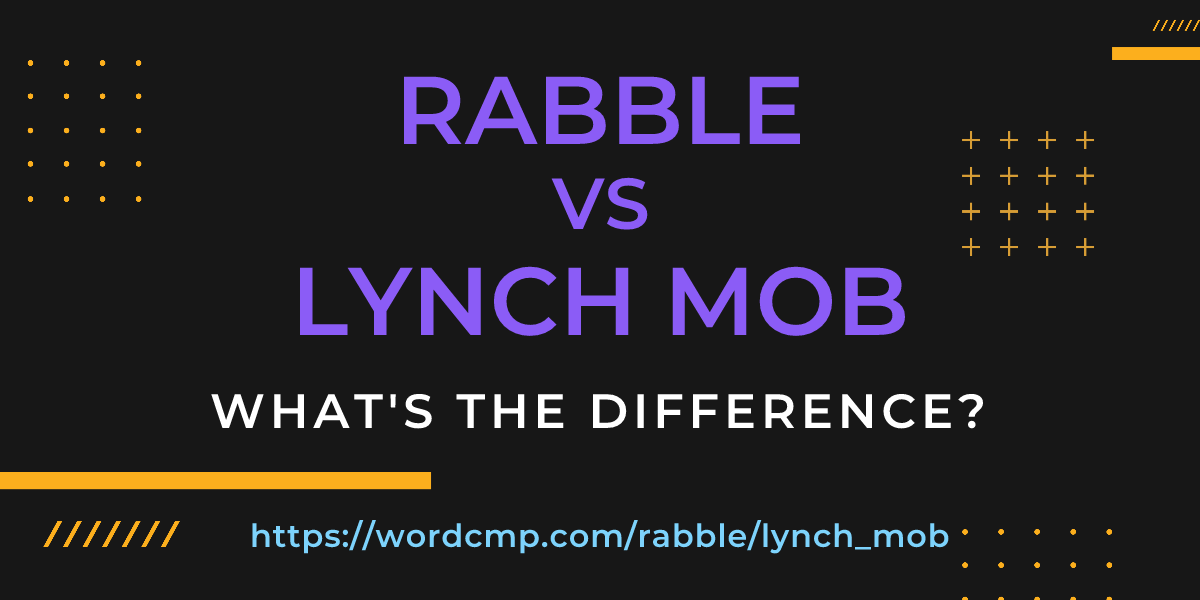 Difference between rabble and lynch mob