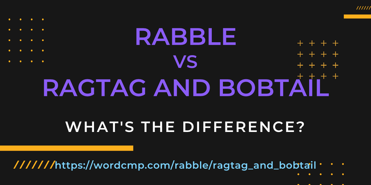 Difference between rabble and ragtag and bobtail