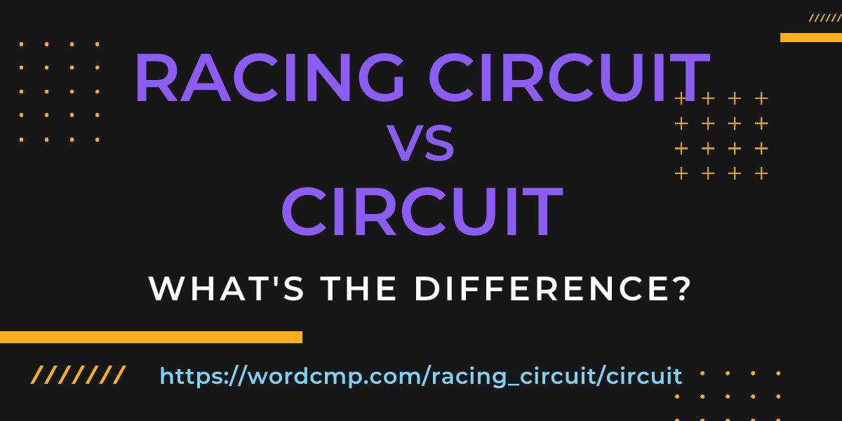 Difference between racing circuit and circuit