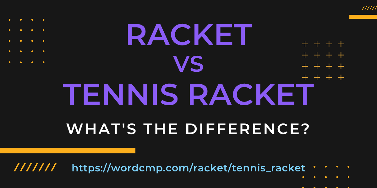 Difference between racket and tennis racket