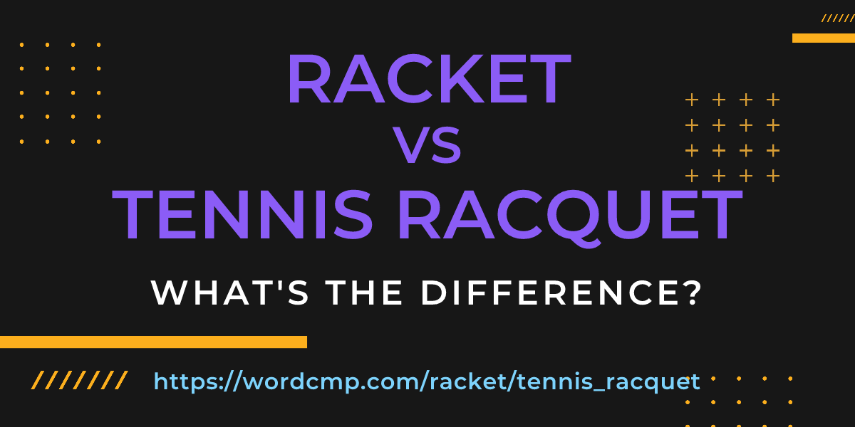 Difference between racket and tennis racquet