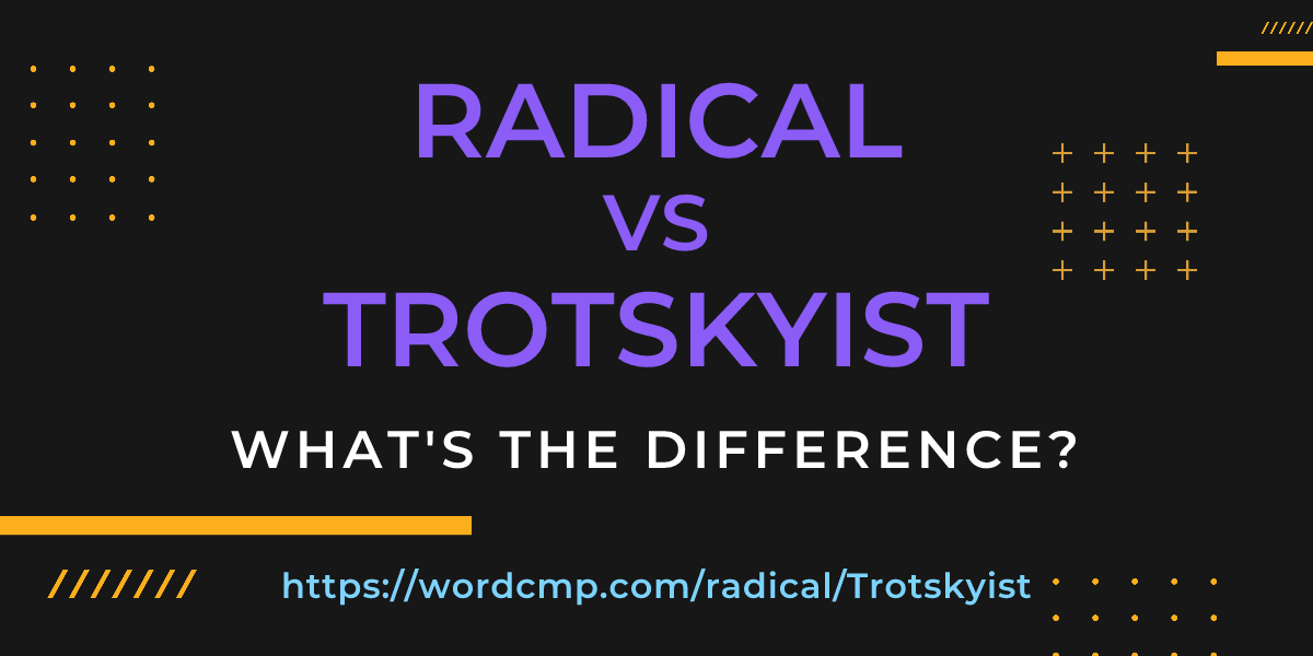 Difference between radical and Trotskyist
