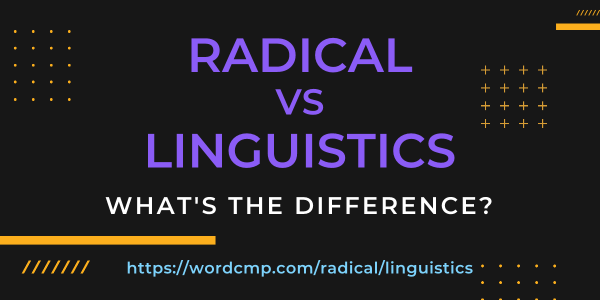 Difference between radical and linguistics