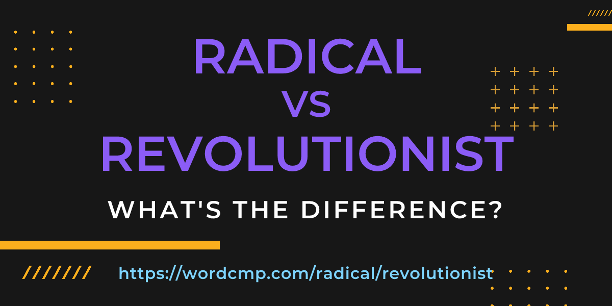 Difference between radical and revolutionist