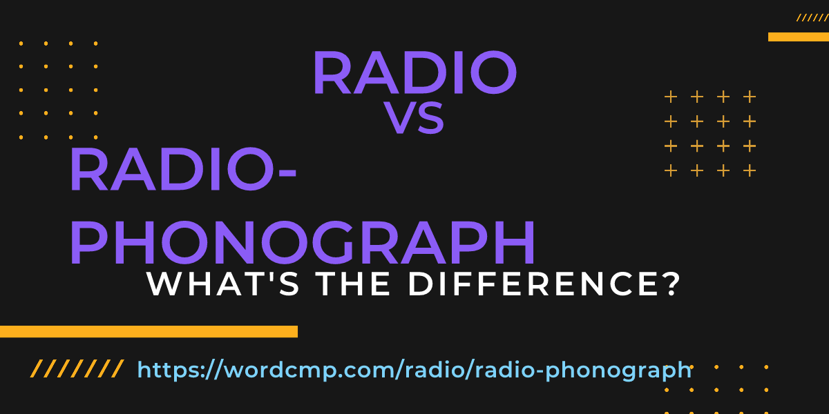 Difference between radio and radio-phonograph