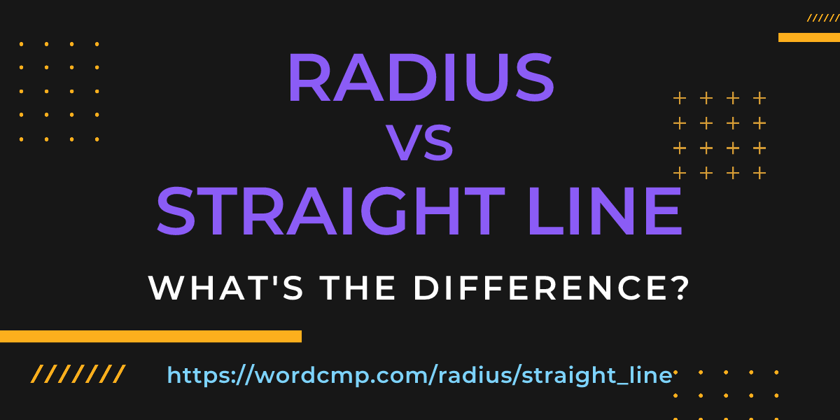 Difference between radius and straight line