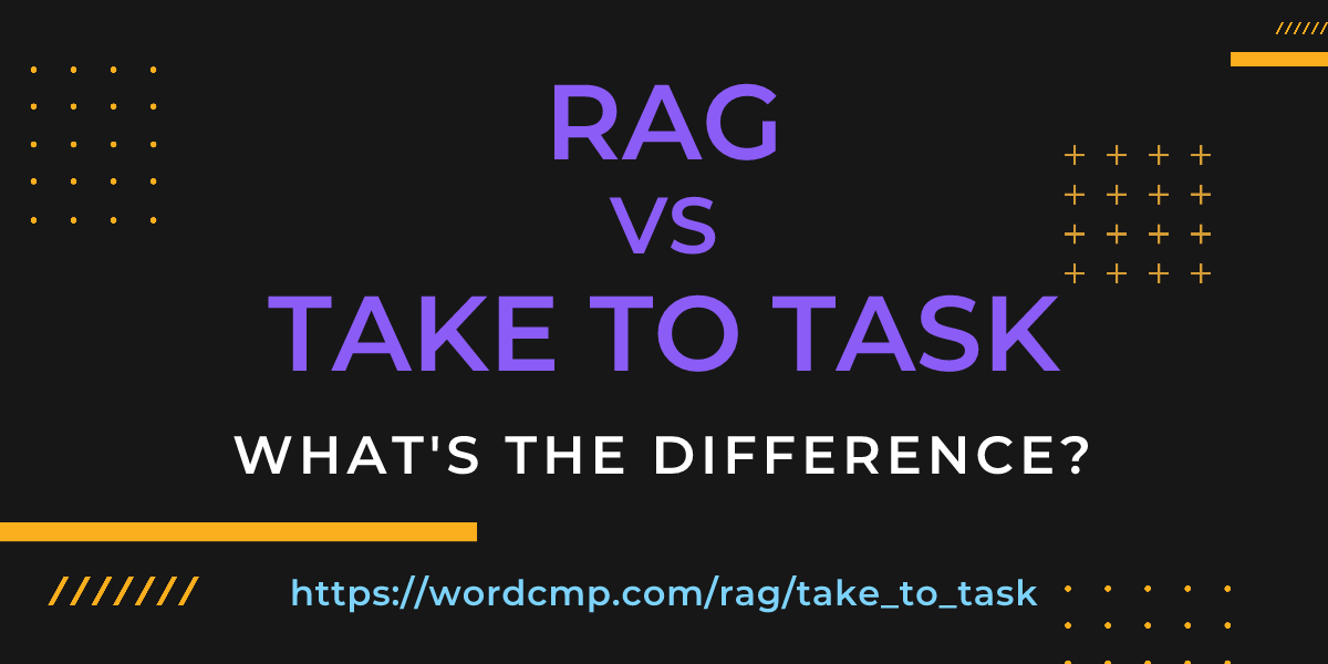Difference between rag and take to task