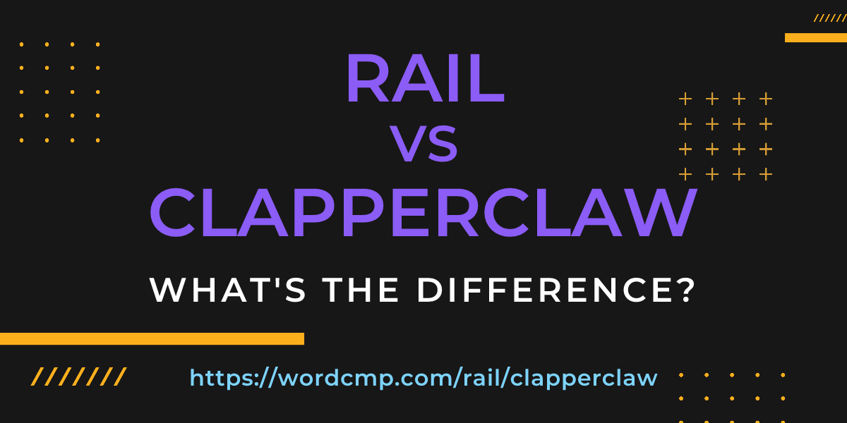Difference between rail and clapperclaw