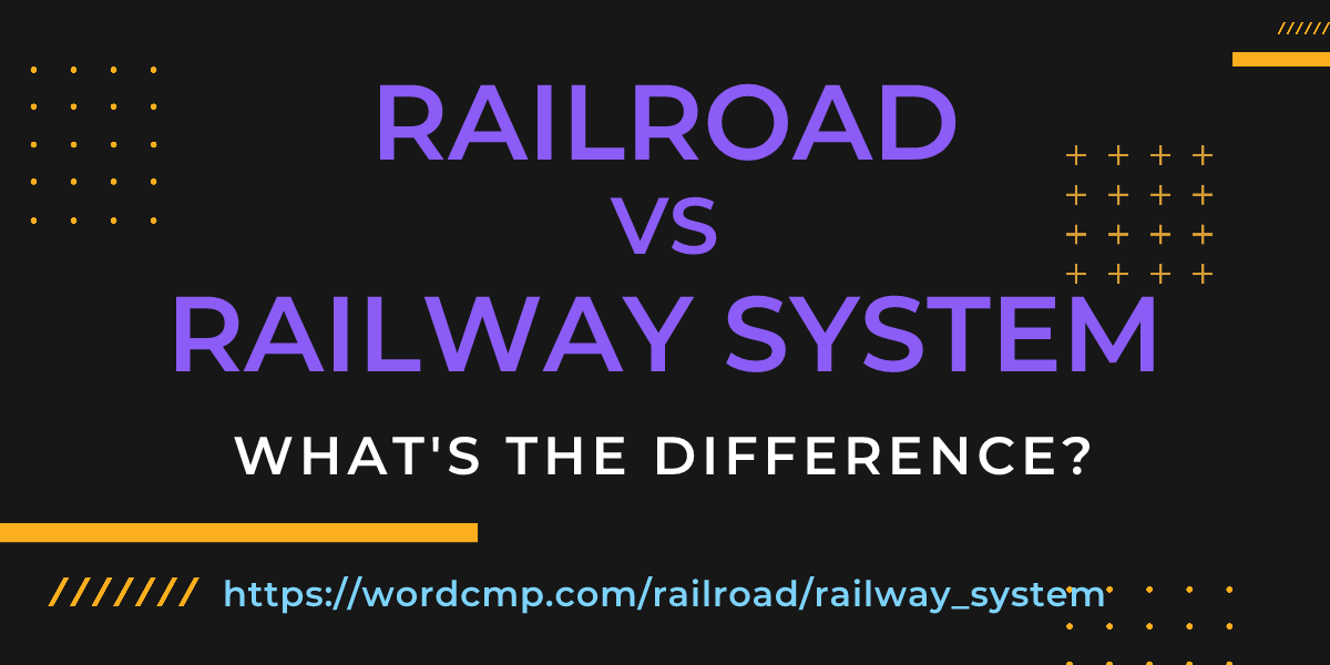 Difference between railroad and railway system
