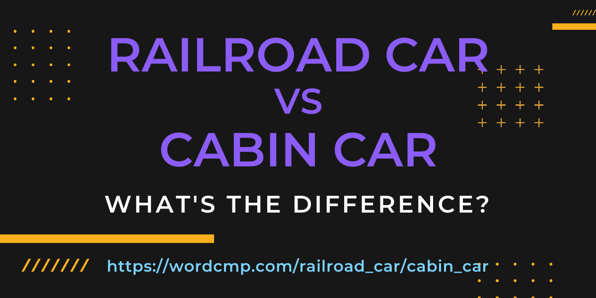 Difference between railroad car and cabin car