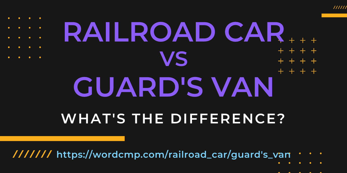 Difference between railroad car and guard's van