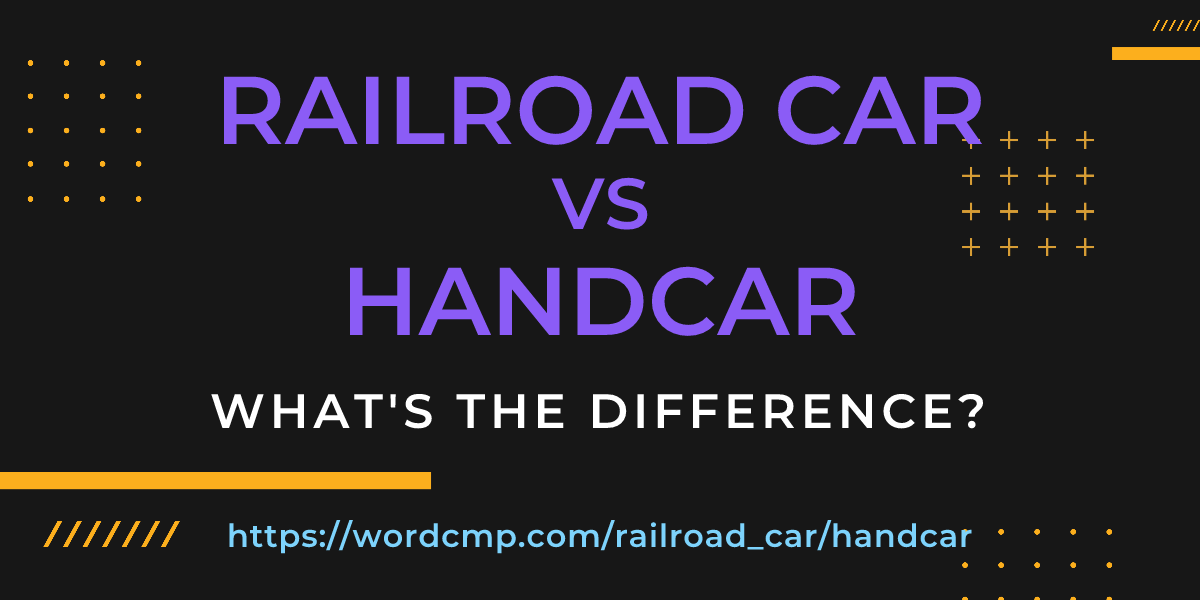 Difference between railroad car and handcar
