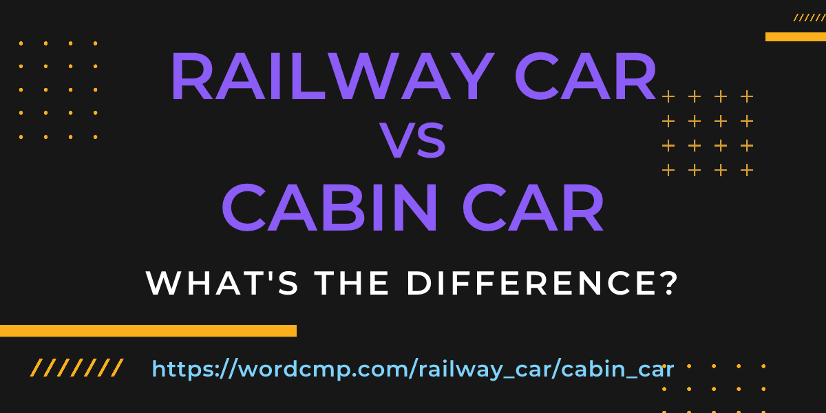Difference between railway car and cabin car