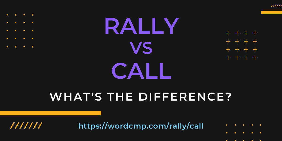 Difference between rally and call