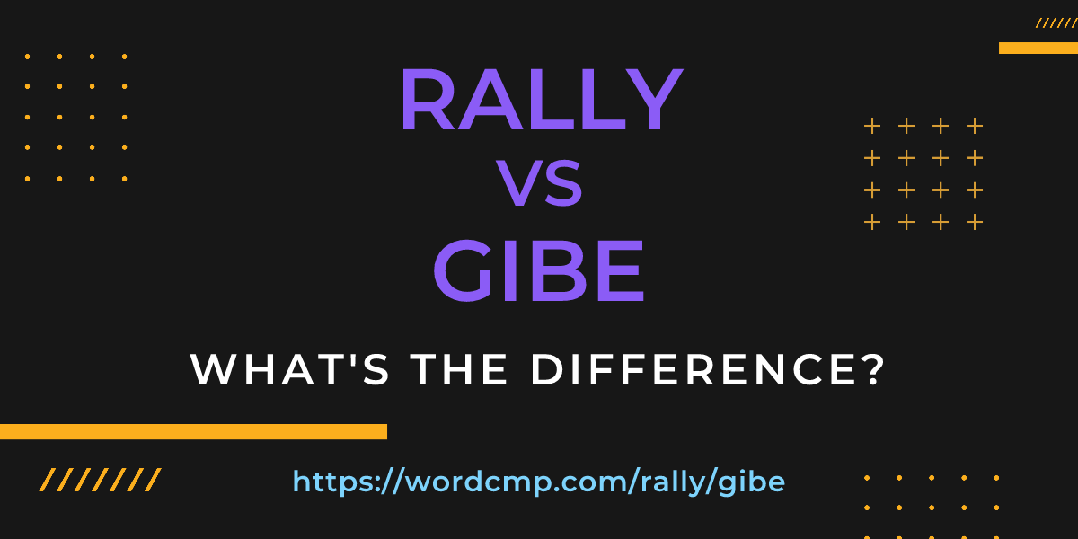 Difference between rally and gibe