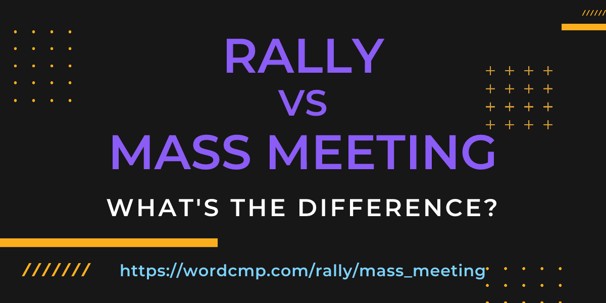 Difference between rally and mass meeting