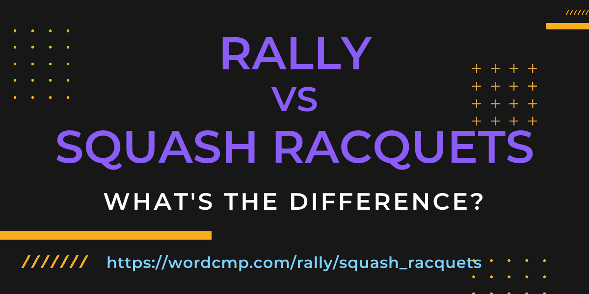 Difference between rally and squash racquets