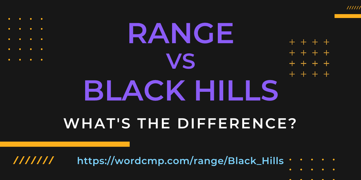 Difference between range and Black Hills