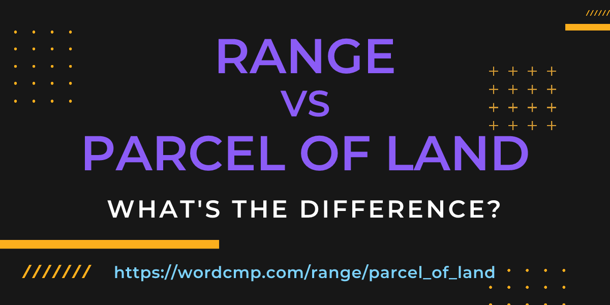 Difference between range and parcel of land